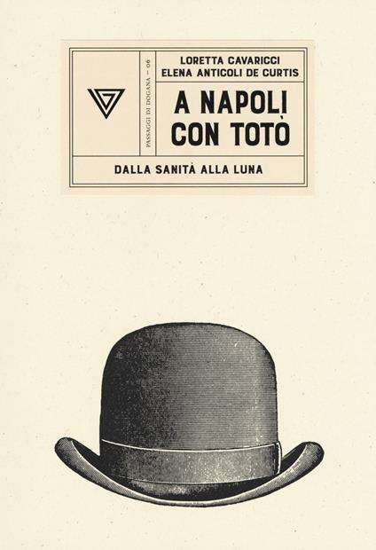 A Napoli con Totò. Dalla sanità alla luna - Loretta Cavaricci,Elena Anticoli De Curtis - copertina