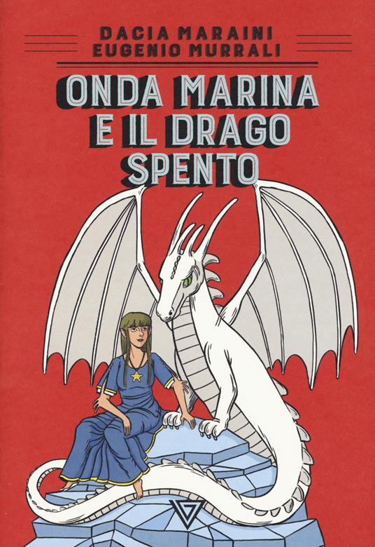 Onda Marina e il drago Spento - Dacia Maraini,Eugenio Murrali - copertina
