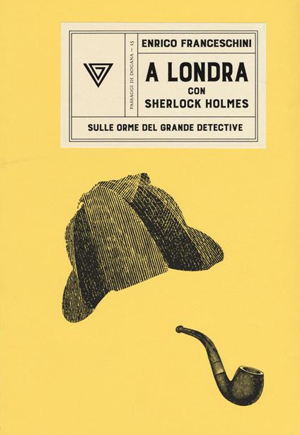 A Londra con Sherlock Holmes sulle orme del grande detective - Enrico Franceschini - copertina