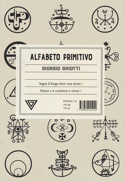 Alfabeto primitivo. Segna il luogo dove una storia finisce e si comincia a vivere - Giorgio Ghiotti - copertina