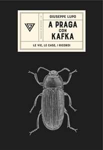 Libro A Praga con Kafka. Le vie, le case, i ricordi Giuseppe Lupo