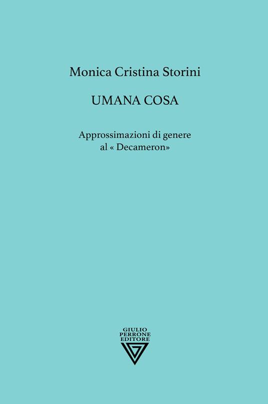 Umana cosa. Approssimazioni di genere al «Decameron» - Monica Cristina Storini - copertina