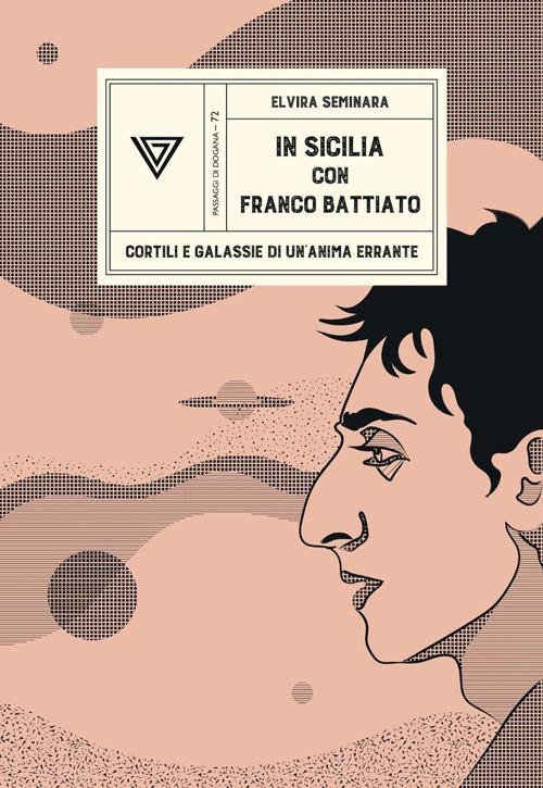 In Sicilia con Franco Battiato. Cortili e galassie di un'anima errante - Elvira Seminara - copertina
