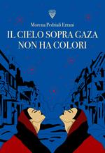 Il cielo sopra Gaza non ha colori