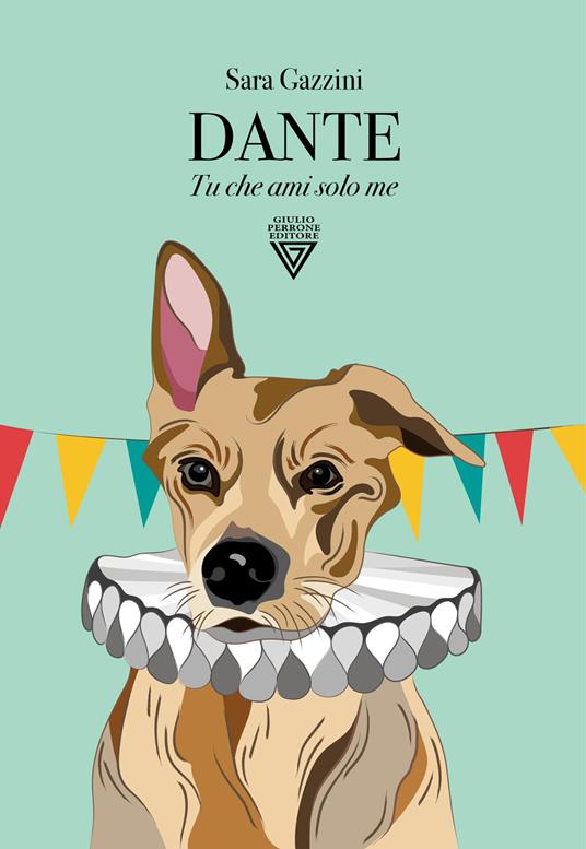 Dante. Tu che ami solo me - Sara Gazzini - copertina