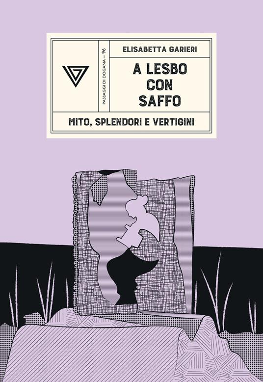 A Lesbo con Saffo. Mito, splendori e vertigini - Elisabetta Garieri - copertina