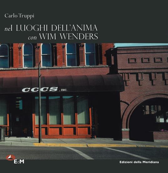 Nei luoghi dell'anima con Wim Wenders. Ediz. a colori - Carlo Truppi - copertina