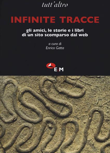Infinite tracce. Gli amici, le storie e i libri di un sito scomparso dal web - copertina