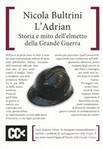 L'Adrian. Storia e mito dell'elmetto della grande guerra