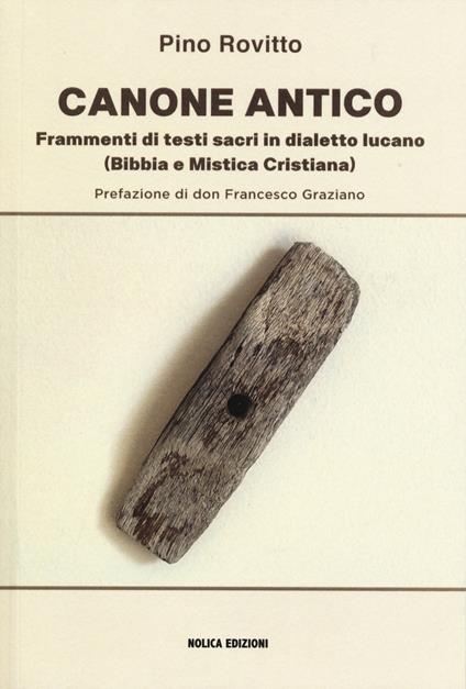 Canone antico. Frammenti di testi sacri in dialetto lucano (Bibbia e mistica cristiana) - Pino Rovitto - copertina