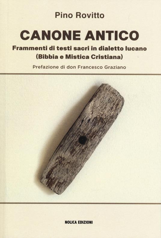 Canone antico. Frammenti di testi sacri in dialetto lucano (Bibbia e mistica cristiana) - Pino Rovitto - copertina