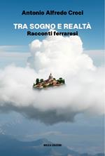 Tra sogno e realtà. Racconti ferraresi