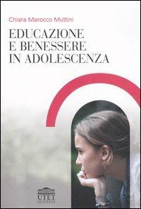 Educazione e benessere in adolescenza - Chiara Marocco Muttini - copertina