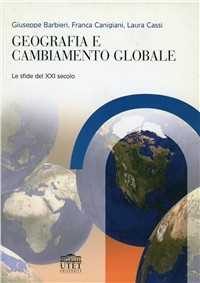 Libro Geografia e cambiamento globale Franca Canigiani Giuseppe Barbieri Laura Cassi