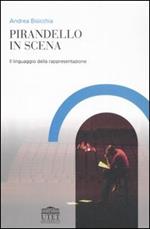 Pirandello in scena. Il linguaggio della rappresentazione