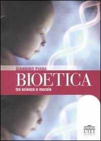 Bioetica tra scienza e morale - Giannino Piana - copertina