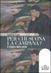 Per chi suona la campana? Il mistero della morte - Oreste Aime - copertina