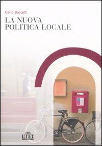 La nuova politica locale - Carlo Baccetti - copertina