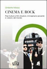 Cinema e rock. Pop culture e film d'autore, immaginario giovanile «visioni» del mondo - Umberto Mosca - copertina
