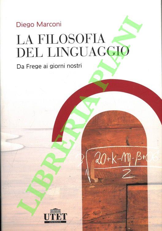 La filosofia del linguaggio. Da Frege ai giorni nostri