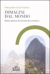 Immagini dal mondo. Storia, teoria e tecnica del documentario - Alessandro Cecchi Paone - copertina