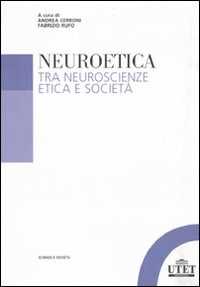 Libro Neuroetica. Tra neuroscienze, etica e società 
