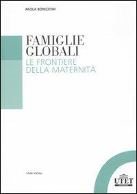 Famiglie globali. Le frontiere della maternità - Paola Bonizzoni - copertina