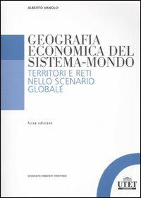 Geografia economica del sistema-mondo. Territori e reti nello scenario globale - Alberto Vanolo - copertina