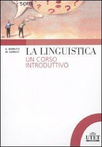 La linguistica. Un corso introduttivo - Gaetano Berruto,Massimo Cerruti - copertina