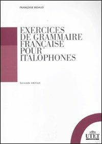 Exercices de grammaire française pour italophones - Françoise Bidaud - copertina