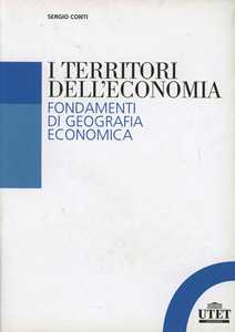 Libro I territori dell'economia. Fondamenti di geografia economica Sergio Conti