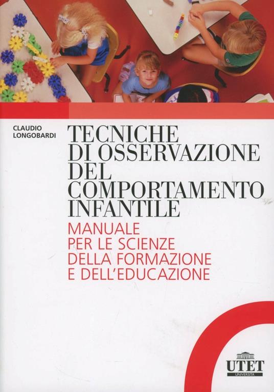 Tecniche di osservazione del comportamento infantile. Manuale per le scienze della formazione e dell'educazione - Claudio Longobardi - copertina
