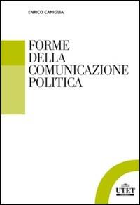 Forme della comunicazione politica - Enrico Caniglia - copertina