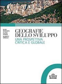 Geografie dello sviluppo. Una prospettiva critica e globale - Alberto Vanolo,Elisa Bignante,Filippo Celata - copertina