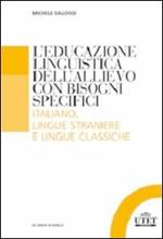L' educazione linguistica dell'allievo con bisogni specifici. Italiano , lingue straniere e lingue classiche