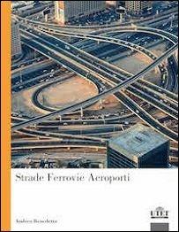 Strade, ferrovie, aeroporti - Andrea Benedetto - copertina