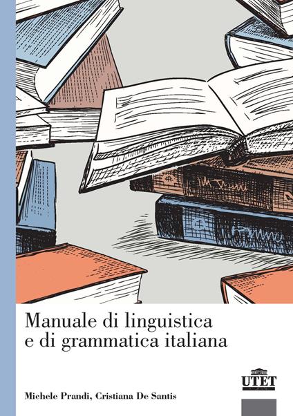 Manuale di linguistica e di grammatica italiana - Michele Prandi,Cristiana De Santis - copertina