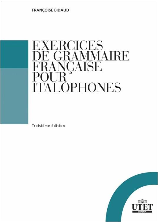 Exercises de grammaire française pour italophones - Françoise Bidaud - copertina