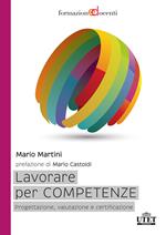 Lavorare per competenze. Progettazione, valutazione e certificazione