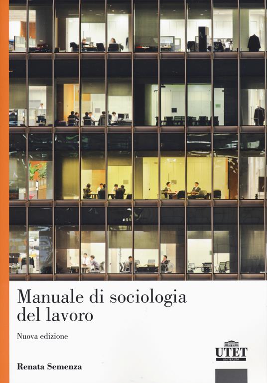Il mondo del lavoro. Le prospettive della sociologia. Nuova ediz. - Renata Semenza - copertina