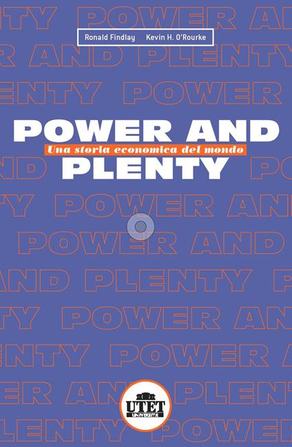 Power and plenty. Una storia economica del mondo - Ronald Findlay,Kevin O'Rourke - copertina