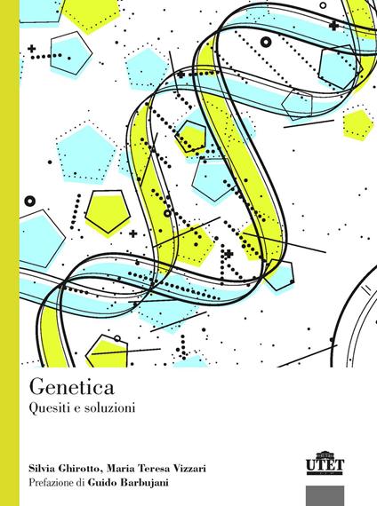 Genetica. Quesiti e soluzioni - Silvia Ghirotto,Maria Teresa Vizzari - copertina