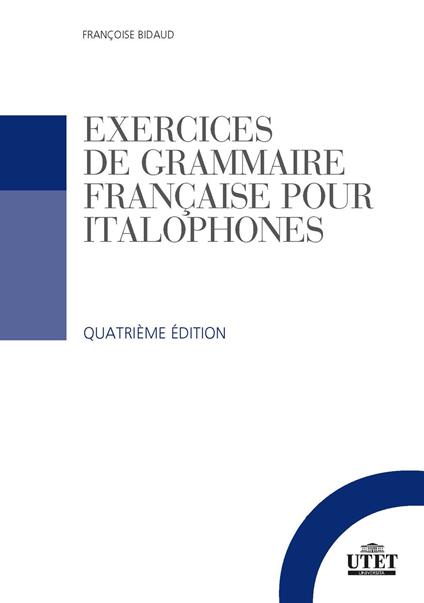 Exercices de grammaire française pour italophones. Con File audio per il download - Françoise Bidaud - copertina