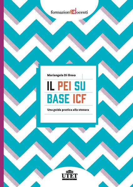 Il PEI su base ICF. Una guida pratica alla stesura - Mariangela Di Gneo - copertina