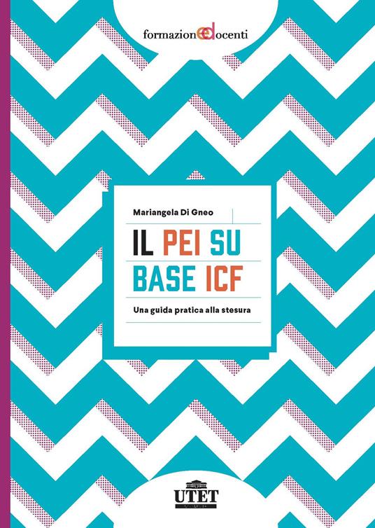 Il PEI su base ICF. Una guida pratica alla stesura - Mariangela Di Gneo - copertina