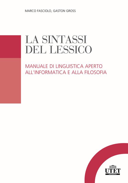 La sintassi del lessico. Manuale di linguistica aperto all'informatica e alla filosofia - Marco Fasciolo,Gaston Gross - copertina