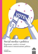 Social media e politica. Esperienze, analisi e scenari della nuova comunicazione politica