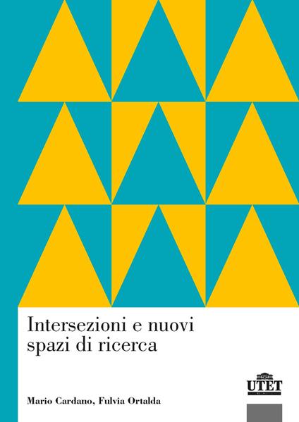 Intersezioni e nuovi spazi di ricerca - Mario Cardano,Fulvia Ortalda - copertina