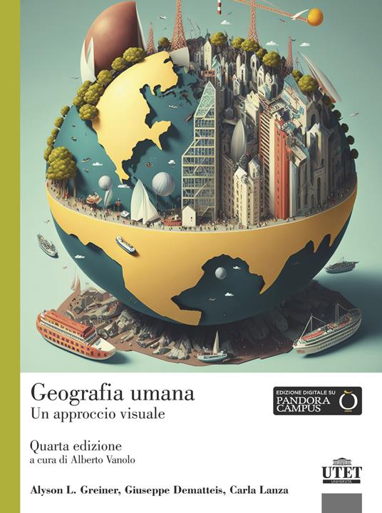 Geografia umana. Un approccio visuale - Alyson L. Greiner,Giuseppe Dematteis,Carla Lanza - copertina