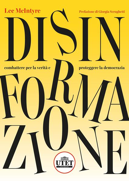 Disinformazione. Combattere la verità e proteggere la democrazia - Lee McIntyre - copertina